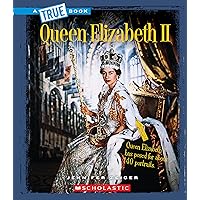 Queen Elizabeth II (A True Book: Biographies) (Library Edition) (A True Book (Relaunch)) Queen Elizabeth II (A True Book: Biographies) (Library Edition) (A True Book (Relaunch)) Hardcover Paperback Mass Market Paperback