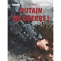 Putain de guerre !: 1914 - 1918 - Intégrale (French Edition) Putain de guerre !: 1914 - 1918 - Intégrale (French Edition) Hardcover