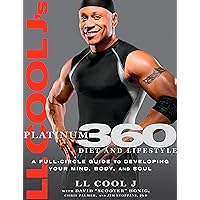 LL Cool J's Platinum 360 Diet and Lifestyle: A Full-Circle Guide to Developing Your Mind, Body, and Soul LL Cool J's Platinum 360 Diet and Lifestyle: A Full-Circle Guide to Developing Your Mind, Body, and Soul Kindle Hardcover Paperback