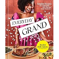 Everyday Grand: Soulful Recipes for Celebrating Life's Big and Small Moments: A Cookbook Everyday Grand: Soulful Recipes for Celebrating Life's Big and Small Moments: A Cookbook Hardcover Kindle