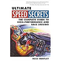 Ultimate Speed Secrets: The Complete Guide to High-Performance and Race Driving Ultimate Speed Secrets: The Complete Guide to High-Performance and Race Driving Flexibound Kindle Hardcover Paperback
