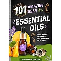 101 Amazing Uses for Essential Oils: Reduce Stress, Boost Memory, Repel Mosquitoes and 98 More! (A 101 Amazing Uses Book Book 3) 101 Amazing Uses for Essential Oils: Reduce Stress, Boost Memory, Repel Mosquitoes and 98 More! (A 101 Amazing Uses Book Book 3) Kindle Paperback