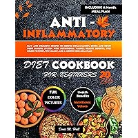 ANTI-INFLAMMATORY DIET COOKBOOK FOR BEGINNERS 2024: Easy and Delicious Recipes to Reduce Inflammation, Detox and Boost Your Immune System with Nutritional ... Health Benefits, Full Color Pictures, ANTI-INFLAMMATORY DIET COOKBOOK FOR BEGINNERS 2024: Easy and Delicious Recipes to Reduce Inflammation, Detox and Boost Your Immune System with Nutritional ... Health Benefits, Full Color Pictures, Kindle Paperback