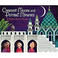 Crescent Moons and Pointed Minarets: A Muslim Book of Shapes (Islamic Book of Shapes for Kids, Toddler Book about Religion, Concept book for Toddlers) (A Muslim Book Of Concepts) Crescent Moons and Pointed Minarets: A Muslim Book of Shapes (Islamic Book of Shapes for Kids, Toddler Book about Religion, Concept book for Toddlers) (A Muslim Book Of Concepts) Hardcover Kindle Paperback
