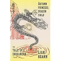 Autumn Princess, Dragon Child: Book 2 in the Tale of Shikanoko (The Tale of Shikanoko series, 2) Autumn Princess, Dragon Child: Book 2 in the Tale of Shikanoko (The Tale of Shikanoko series, 2) Paperback Kindle Audible Audiobook Audio CD