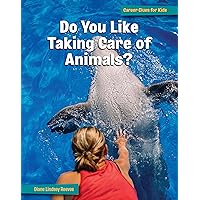 Do You Like Taking Care of Animals? (21st Century Skills Library: Career Clues for Kids) Do You Like Taking Care of Animals? (21st Century Skills Library: Career Clues for Kids) Kindle Library Binding Paperback
