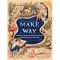 Make Way: The Story of Robert McCloskey, Nancy Schön, and Some Very Famous Ducklings Make Way: The Story of Robert McCloskey, Nancy Schön, and Some Very Famous Ducklings Hardcover Kindle
