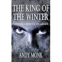 The King of the Winter (In the Absence of Light Book 1)