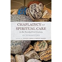 Chaplaincy and Spiritual Care in the Twenty-First Century: An Introduction Chaplaincy and Spiritual Care in the Twenty-First Century: An Introduction Paperback Audible Audiobook Kindle Hardcover Audio CD