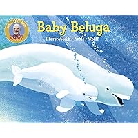 Baby Beluga (Raffi Songs to Read) Baby Beluga (Raffi Songs to Read) Board book Paperback School & Library Binding