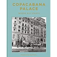 Copacabana Palace: Where Rio Starts Copacabana Palace: Where Rio Starts Hardcover