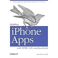 Building iPhone Apps with HTML, CSS, and JavaScript: Making App Store Apps Without Objective-C or Cocoa Building iPhone Apps with HTML, CSS, and JavaScript: Making App Store Apps Without Objective-C or Cocoa Kindle Paperback