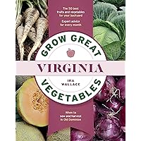 Grow Great Vegetables in Virginia (Grow Great Vegetables State-By-State) Grow Great Vegetables in Virginia (Grow Great Vegetables State-By-State) Paperback Kindle