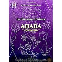 La Puissance d'Aimer Ahaba (French Edition) La Puissance d'Aimer Ahaba (French Edition) Kindle Paperback