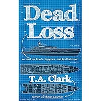 Dead Loss: a novel of boats, bygones, and bad behavior Dead Loss: a novel of boats, bygones, and bad behavior Kindle Paperback
