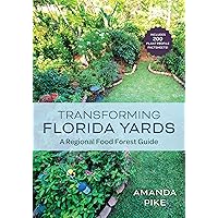 Transforming Florida Yards: A Regional Food Forest Guide Transforming Florida Yards: A Regional Food Forest Guide Paperback Kindle