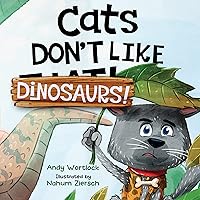 Cats Don't Like Dinosaurs!: A Hilarious Rhyming Picture Book for Kids Ages 3-7 (Cats Don't Like!) Cats Don't Like Dinosaurs!: A Hilarious Rhyming Picture Book for Kids Ages 3-7 (Cats Don't Like!) Kindle Paperback Hardcover