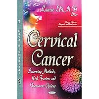 Cervical Cancer: Screening Methods, Risk Factors and Treatment Options (Cancer Etiology, Diagnosis and Treatments) Cervical Cancer: Screening Methods, Risk Factors and Treatment Options (Cancer Etiology, Diagnosis and Treatments) Hardcover