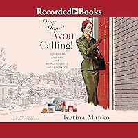 Ding Dong! Avon Calling!: The Women and Men of Avon Products, Incorporated Ding Dong! Avon Calling!: The Women and Men of Avon Products, Incorporated Audible Audiobook Hardcover Kindle