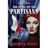 The Song of the Partisans: A Powerful and Unforgettable Novel of Resistance The Song of the Partisans: A Powerful and Unforgettable Novel of Resistance Kindle Paperback
