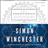 The Perfectionists: How Precision Engineers Created the Modern World The Perfectionists: How Precision Engineers Created the Modern World Audible Audiobook Hardcover Kindle Paperback Audio CD