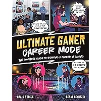 Ultimate Gamer: Career Mode: The complete guide to starting a career in gaming Ultimate Gamer: Career Mode: The complete guide to starting a career in gaming Paperback Kindle