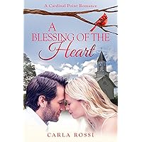 A Blessing of the Heart: A Cardinal Point Sweet, Funny, Opposites Attract Romance