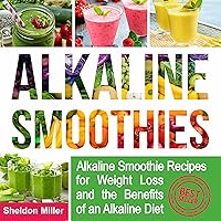 Alkaline Smoothies: Alkaline Smoothie Recipes for Weight Loss and the Benefits of an Alkaline Diet: Alkaline Drinks Your Way to Vibrant Health - Massive Energy and Natural Weight Loss Alkaline Smoothies: Alkaline Smoothie Recipes for Weight Loss and the Benefits of an Alkaline Diet: Alkaline Drinks Your Way to Vibrant Health - Massive Energy and Natural Weight Loss Paperback Audible Audiobook Kindle