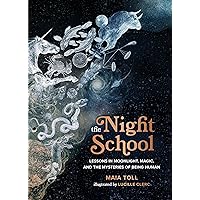 The Night School: Lessons in Moonlight, Magic, and the Mysteries of Being Human The Night School: Lessons in Moonlight, Magic, and the Mysteries of Being Human Hardcover Kindle Audible Audiobook Paperback Audio CD