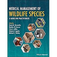 Medical Management of Wildlife Species: A Guide for Practitioners Medical Management of Wildlife Species: A Guide for Practitioners Hardcover Kindle