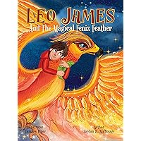 Leo James and the Magical Fenix Feather: An Illustrated Fantasy Book for Kids Ages 5-8 about Friendship, Overcoming Fear, and Helping Animals (Leo James: ... Dimension (Illustrated Children's Books) 1) Leo James and the Magical Fenix Feather: An Illustrated Fantasy Book for Kids Ages 5-8 about Friendship, Overcoming Fear, and Helping Animals (Leo James: ... Dimension (Illustrated Children's Books) 1) Kindle Paperback Audible Audiobook Hardcover