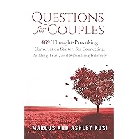 Questions for Couples: 469 Thought-Provoking Conversation Starters for Connecting, Building Trust, and Rekindling Intimacy (Activity Books for Couples Series Book 2)