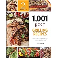 1,001 Best Grilling Recipes: Delicious, Easy-to-Make Recipes from Around the World (1,001 Best Recipes) 1,001 Best Grilling Recipes: Delicious, Easy-to-Make Recipes from Around the World (1,001 Best Recipes) Kindle Paperback