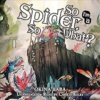 So I'm a Spider, So What?, Vol. 1 (Light Novel) So I'm a Spider, So What?, Vol. 1 (Light Novel) Audible Audiobook Kindle Paperback