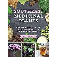 Southeast Medicinal Plants: Identify, Harvest, and Use 106 Wild Herbs for Health and Wellness (Medicinal Plants Series) Southeast Medicinal Plants: Identify, Harvest, and Use 106 Wild Herbs for Health and Wellness (Medicinal Plants Series) Paperback Kindle