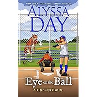 Eye on the Ball: Tiger's Eye Mysteries Eye on the Ball: Tiger's Eye Mysteries Kindle Paperback