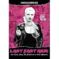 Last Fast Ride: The Life, Love and Death of a Punk Goddess