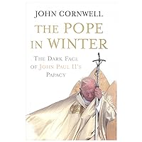 The Pope in Winter : The Dark Face of John Paul's Papacy The Pope in Winter : The Dark Face of John Paul's Papacy Hardcover Paperback