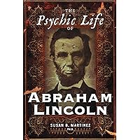 The Psychic Life of Abraham Lincoln The Psychic Life of Abraham Lincoln Kindle Hardcover Paperback