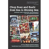 Chop Suey and Sushi from Sea to Shining Sea: Chinese and Japanese Restaurants in the United States (Food and Foodways) Chop Suey and Sushi from Sea to Shining Sea: Chinese and Japanese Restaurants in the United States (Food and Foodways) Kindle Paperback
