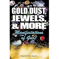 Gold Dust, Jewels, and More: Manifestations of God? (Thoughts On) Gold Dust, Jewels, and More: Manifestations of God? (Thoughts On) Kindle Paperback