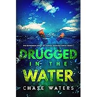 Drugged In The Water (The Dangerous Coast Of Florida Suspense Book 4) Drugged In The Water (The Dangerous Coast Of Florida Suspense Book 4) Kindle Audible Audiobook Paperback