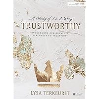 Trustworthy - Bible Study Book: Overcoming Our Greatest Struggles to Trust God Trustworthy - Bible Study Book: Overcoming Our Greatest Struggles to Trust God Paperback