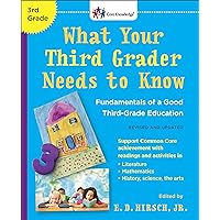 What Your Third Grader Needs to Know (Revised and Updated): Fundamentals of a Good Third-Grade Education (The Core Knowledge Series) What Your Third Grader Needs to Know (Revised and Updated): Fundamentals of a Good Third-Grade Education (The Core Knowledge Series) Kindle Paperback Spiral-bound