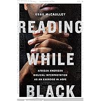 Reading While Black: African American Biblical Interpretation as an Exercise in Hope Reading While Black: African American Biblical Interpretation as an Exercise in Hope Paperback Kindle Audible Audiobook Audio CD