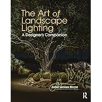 The Art of Landscape Lighting: A Designer's Companion The Art of Landscape Lighting: A Designer's Companion Paperback Kindle Hardcover