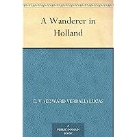 A Wanderer in Holland A Wanderer in Holland Kindle Hardcover Paperback MP3 CD Library Binding
