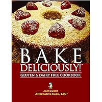 Bake Deliciously! Gluten and Dairy Free Cookbook Bake Deliciously! Gluten and Dairy Free Cookbook Paperback Kindle