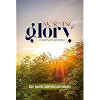 Morning Glory: 30 Day's Devotional Morning Glory: 30 Day's Devotional Kindle Paperback