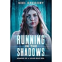 Running In The Shadows: Memoirs Of A Living Dead Girl Running In The Shadows: Memoirs Of A Living Dead Girl Kindle Hardcover Paperback